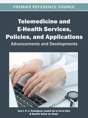 Joel J. P. C. Rodrigues, Isabel de la Torre Diez, Beatriz Sainz de Abajo, Isabel de la Torre Díez, Beatriz Sainz De Abajo - Telemedicine and E-Health Services, Policies, and Applications, Inbunden