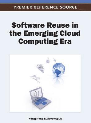 Hongji Yang, Xiaodong Liu - Software Reuse in the Emerging Cloud Computing Era, Inbunden