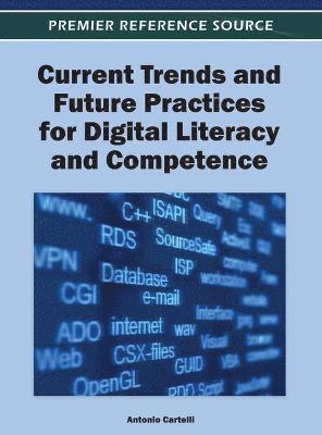 Antonio Cartelli - Current Trends and Future Practices for Digital Literacy and Competence, Inbunden