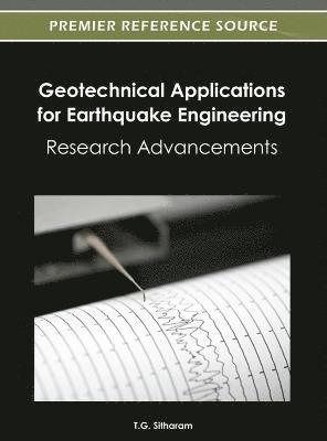T.G. Sitharam - Geotechnical Applications for Earthquake Engineering, Inbunden
