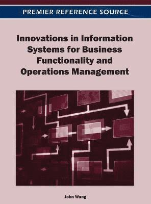 John Wang - Innovations in Information Systems for Business Functionality and Operations Management, Inbunden