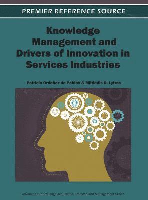 Patricia Ordoñez de Pablos, Miltiadis D. Lytras - Knowledge Management and Drivers of Innovation in Services Industries, Inbunden