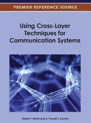 Habib F. Rashvand, Yousef S. Kavian - Using Cross-Layer Techniques for Communication Systems, Inbunden