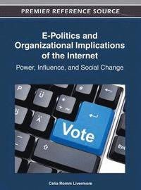bokomslag E-Politics and Organizational Implications of the Internet