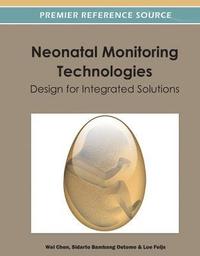 bokomslag Neonatal Monitoring Technologies: Design for Integrated Solutions
