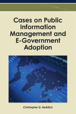 Christopher G. Reddick - Cases on Public Information Management and E-Government Adoption, Inbunden