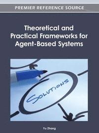 bokomslag Theoretical and Practical Frameworks for Agent-Based Systems