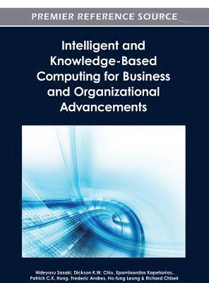 Hideyasu Sasaki, Dickson K.W. Chiu, Epaminondas Kapetanios, Patrick C.K. Hung, Frederic Andres - Intelligent and Knowledge-Based Computing for Business and Organizational Advancements, Inbunden