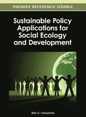 Elias G. Carayannis - Sustainable Policy Applications for Social Ecology and Development, Inbunden