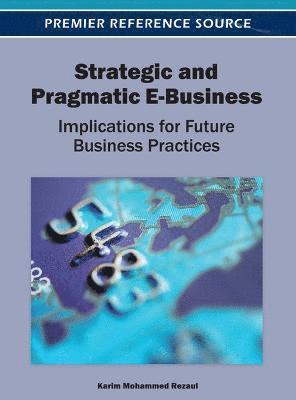 bokomslag Strategic and Pragmatic E-Business: Implications for Future Business Practices