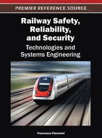 bokomslag Railway Safety, Reliability, and Security: Technologies and Systems Engineering