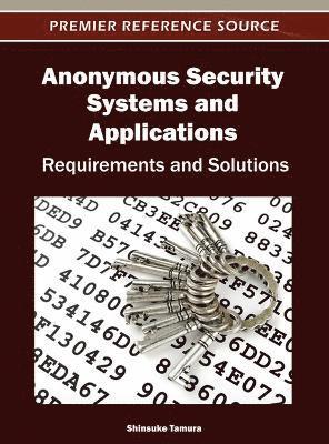 bokomslag Anonymous Security Systems and Applications: Requirements and Solutions