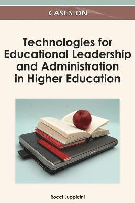 Rocci Luppicini - Cases on Technologies for Educational Leadership and Administration in Higher Education, Inbunden
