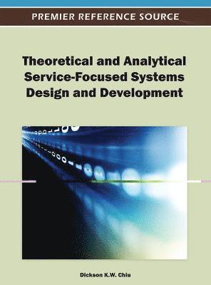 bokomslag Theoretical and Analytical Service-Focused Systems Design and Development