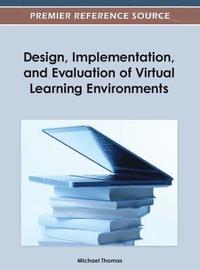 bokomslag Design, Implementation, and Evaluation of Virtual Learning Environments