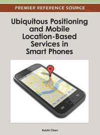 bokomslag Ubiquitous Positioning and Mobile Location-Based Services in Smart Phones