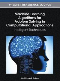 bokomslag Machine Learning Algorithms for Problem Solving in Computational Applications