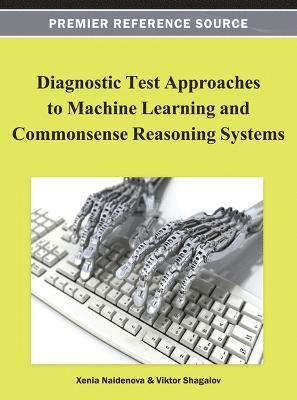 bokomslag Diagnostic Test Approaches to Machine Learning and Commonsense Reasoning Systems