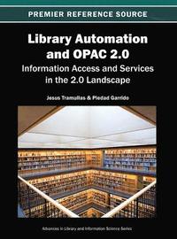 bokomslag Library Automation and OPAC 2.0: Information Access and Services in the 2.0 Landscape