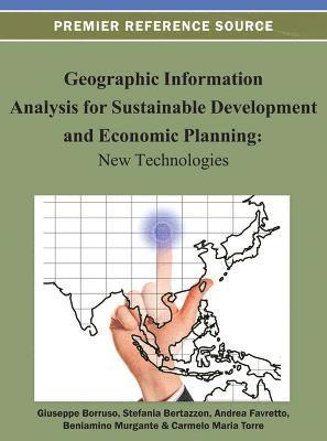 Giuseppe Borruso, Stefania Bertazzon, Andrea Favretto, Beniamino Murgante, Carmelo Maria Torre - Geographic Information Analysis for Sustainable Development and Economic Planning, Inbunden