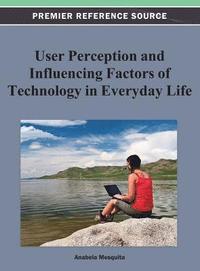 bokomslag User Perception and Influencing Factors of Technology in Everyday Life