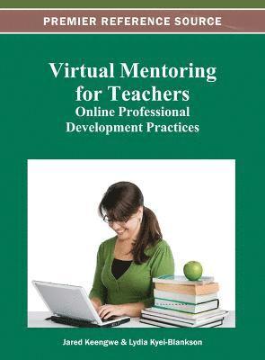 Jared Keengwe, Lydia Kyei-Blankson - Virtual Mentoring for Teachers, Inbunden