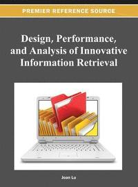 bokomslag Design, Performance, and Analysis of Innovative Information Retrieval