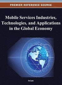 bokomslag Mobile Services Industries, Technologies, and Applications in the Global Economy