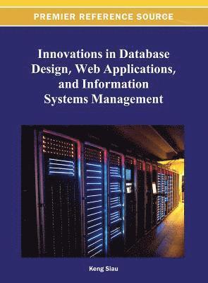 Keng Siau - Innovations in Database Design, Web Applications, and Information Systems Management, Inbunden