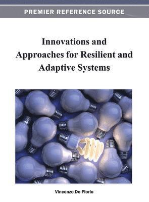 Vincenzo De Florio, Vincenzo de Florio, Vincenzo De Florio - Innovations and Approaches for Resilient and Adaptive Systems, Inbunden