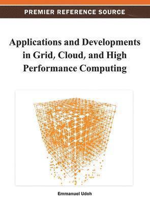 bokomslag Applications and Developments in Grid, Cloud, and High Performance Computing