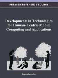 bokomslag Developments in Technologies for Human-Centric Mobile Computing and Applications