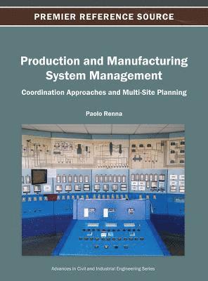 bokomslag Production and Manufacturing System Management: Coordination Approaches and Multi-Site Planning