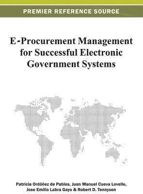 Patricia Ordóñez de Pablos, Juan Manuel Cueva Lovelle, Jose Emilio Labra Gayo, Robert D. Tennyson - E-Procurement Management for Successful Electronic Government Systems, Inbunden