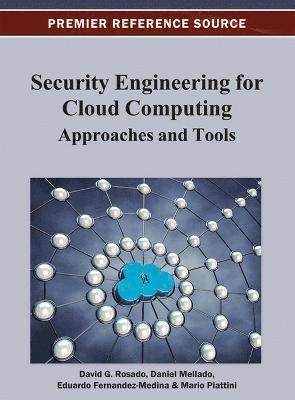 David G. Rosado, Daniel Mellado, Eduardo Fernandez-Medina, Mario Piattini - Security Engineering for Cloud Computing, Inbunden
