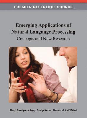Sivaji Bandyopadhyay, Sudip Kumar Naskar, Asif Ekbal - Emerging Applications of Natural Language Processing, Inbunden