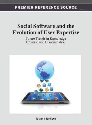 bokomslag Social Software and the Evolution of User Expertise: Future Trends in Knowledge Creation and Dissemination