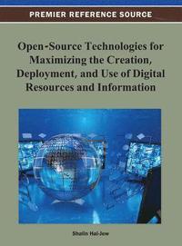 bokomslag Open-Source Technologies for Maximizing the Creation, Deployment, and Use of Digital Resources and Information