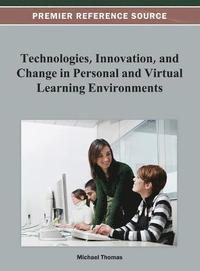bokomslag Technologies, Innovation, and Change in Personal and Virtual Learning Environments