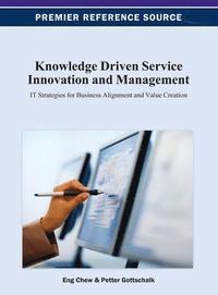 bokomslag Knowledge Driven Service Innovation and Management: IT Strategies for Business Alignment and Value Creation