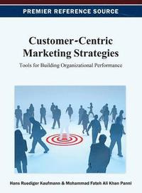 bokomslag Customer-Centric Marketing Strategies: Tools for Building Organizational Performance