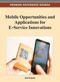 bokomslag Mobile Opportunities and Applications for E-Service Innovations