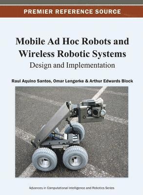 Raul Aquino Santos, Omar Lengerke, Arthur Edwards Block - Mobile Ad Hoc Robots and Wireless Robotic Systems, Inbunden