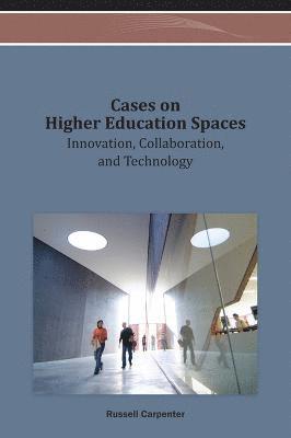 bokomslag Cases on Higher Education Spaces: Innovation, Collaboration, and Technology