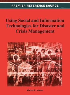 Using Social and Information Technologies for Disaster and Crisis Management 1