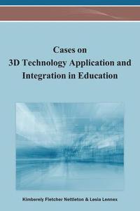 bokomslag Cases on 3D Technology Application and Integration in Education