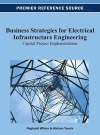bokomslag Business Strategies for Electrical Infrastructure Engineering: Capital Project Implementation