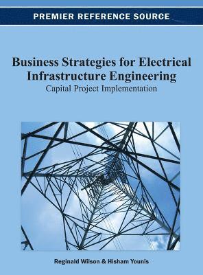 bokomslag Business Strategies for Electrical Infrastructure Engineering: Capital Project Implementation