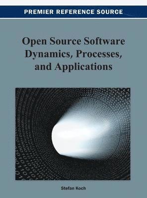 Stefan Koch - Open Source Software Dynamics, Processes, and Applications, Inbunden