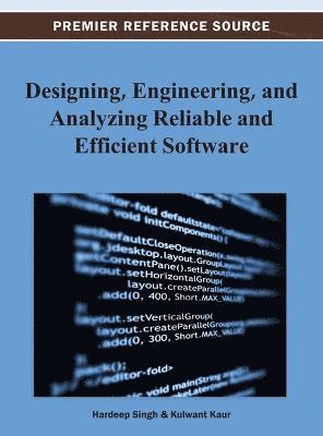 Hardeep Singh, Kulwant Kaur - Designing, Engineering, and Analyzing Reliable and Efficient Software, Inbunden